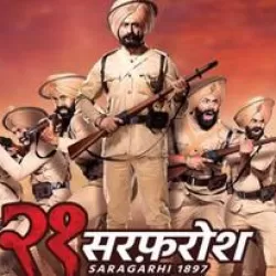 21 Sarfarosh - Saragarhi 1897