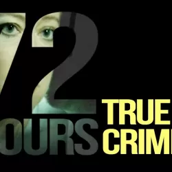 72 Hours: True Crime