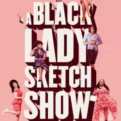 A Black Lady Sketch Show