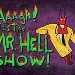 Aaagh! It's the Mr. Hell Show