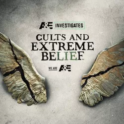 A&E Investigates Cults and Extreme Belief