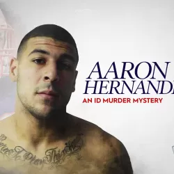 Aaron Hernandez: An ID Murder Mystery