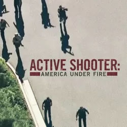 Active Shooter: America Under Fire