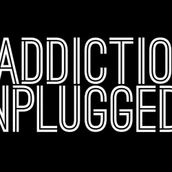 Addiction Unplugged