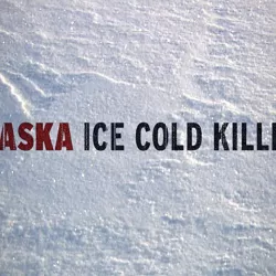 Alaska: Ice Cold Killers