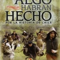 Algo habrán hecho por la historia de Chile