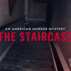 An American Murder Mystery: The Staircase