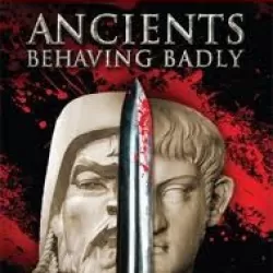 Ancients Behaving Badly