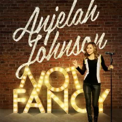 Anjelah Johnson: Not Fancy