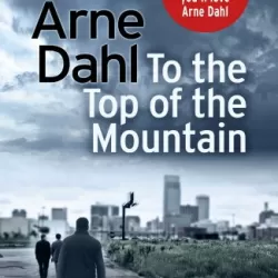 Arne Dahl: To the Top of the Mountain