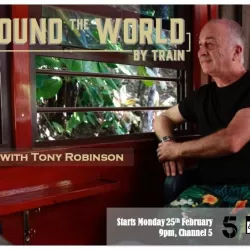 Around the World by Train with Tony Robinson