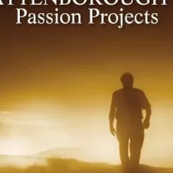 Attenborough's Passion Projects