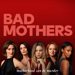 Bad Mothers