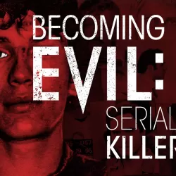 Becoming Evil: Serial Killers