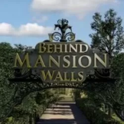 Behind Mansion Walls