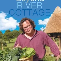 Beyond River Cottage