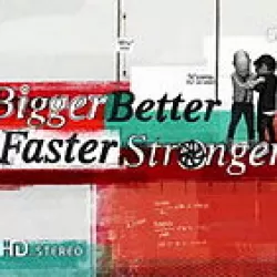Bigger, Better, Faster, Stronger