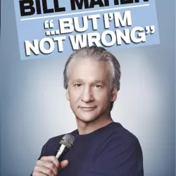 Bill Maher... But I'm Not Wrong