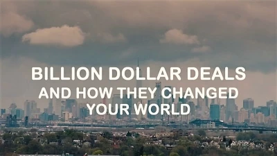 Billion Dollar Deals and How They Changed Your World