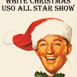 Bing Crosby's White Christmas USO All Star Show