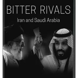 Bitter Rivals: Iran and Saudi Arabia