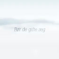 Bør de gifte seg