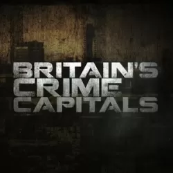 Britains Crime Capitals