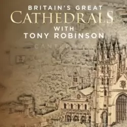 Britain's Great Cathedrals with Tony Robinson
