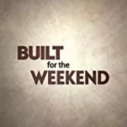 Built for the Weekend