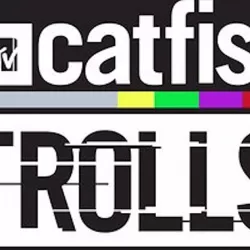 Catfish: Trolls