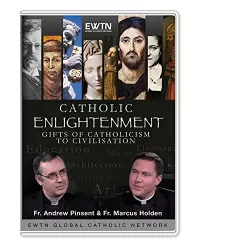 Catholic Enlightenment: Gifts Of Catholicism To Civilization