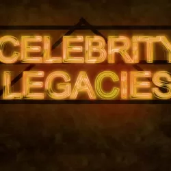 Celebrity Legacies