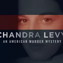 Chandra Levy: An American Murder Mystery