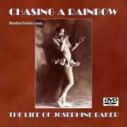Chasing a Rainbow: The Life of Josephine Baker