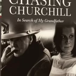 Chasing Churchill: In Search of My Grandfather