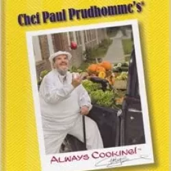 Chef Paul Prudhomme's Always Cooking!