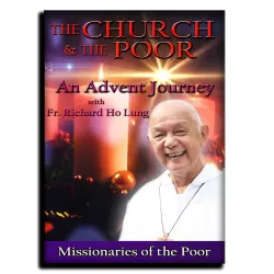 Church and the Poor: An Advent Journey With Fr. Richard Ho Lung