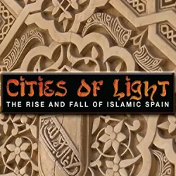 Cities of Light: The Rise and Fall of Islamic Spain