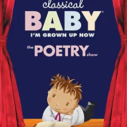 Classical Baby: I'm Grown Up Now: The Poetry Show