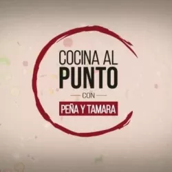 Cocina al punto con Peña y Tamara