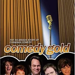 Comedy Gold: The Hilarious Story of Canadian Comedy