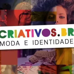Criativos.br - Moda e Identidade