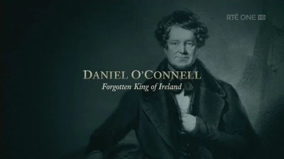 Daniel O'Connell: Forgotten King of Ireland