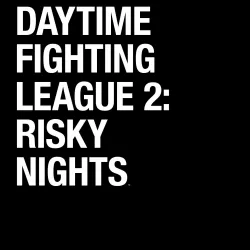 Daytime Fighting League 2: Risky Nights