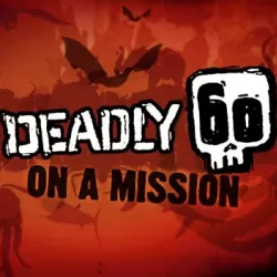 Deadly 60 on a Mission