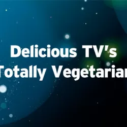 Delicious TV: Totally Vegetarian