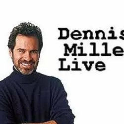 Dennis Miller Live