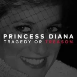 Diana: Tragedy Or Treason?