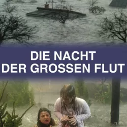 Die Nacht der großen Flut