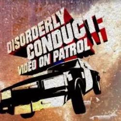 Disorderly Conduct: Video on Patrol